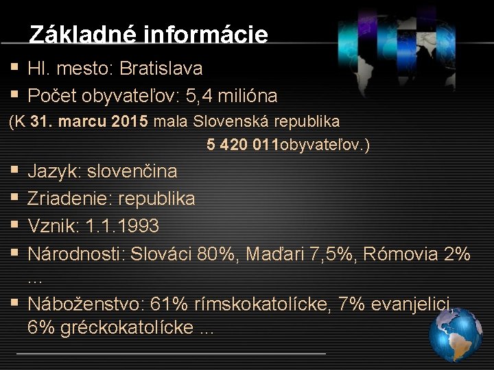 Základné informácie § Hl. mesto: Bratislava § Počet obyvateľov: 5, 4 milióna (K 31.