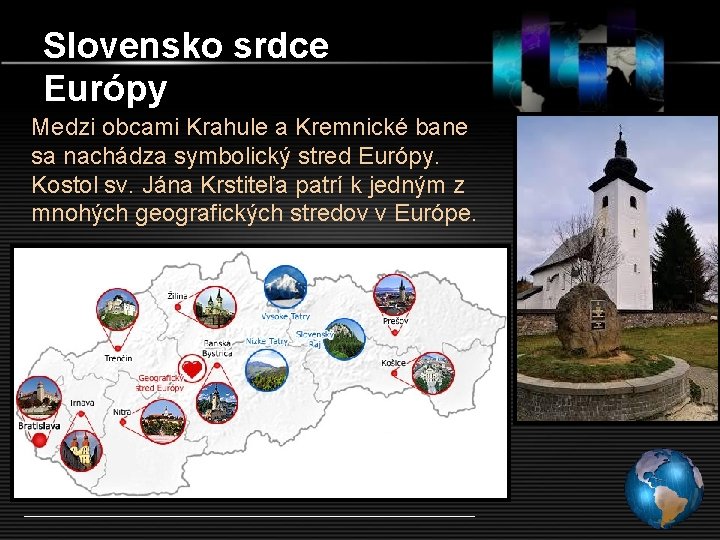 Slovensko srdce Európy Medzi obcami Krahule a Kremnické bane sa nachádza symbolický stred Európy.