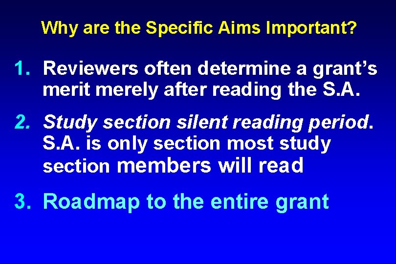 Why are the Specific Aims Important? 1. Reviewers often determine a grant’s merit merely