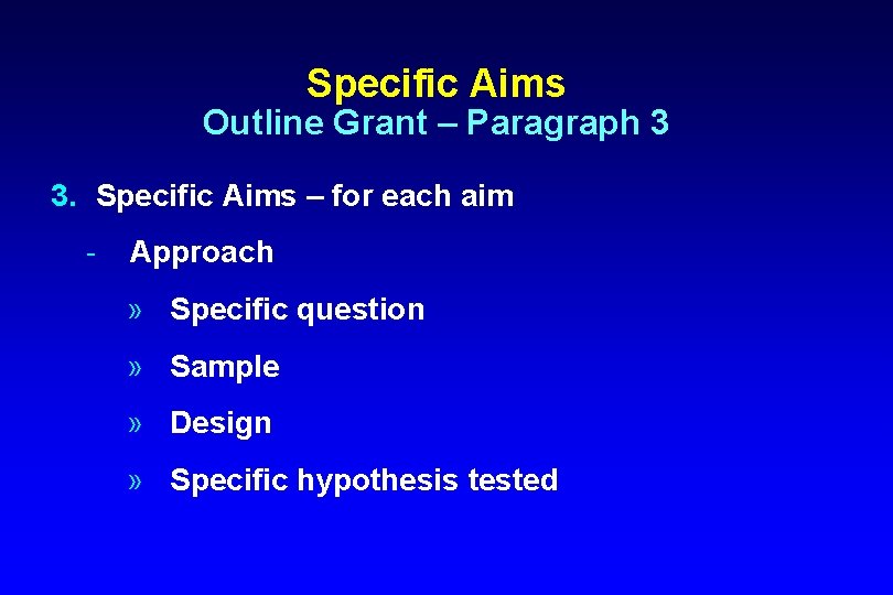 Specific Aims Outline Grant – Paragraph 3 3. Specific Aims – for each aim