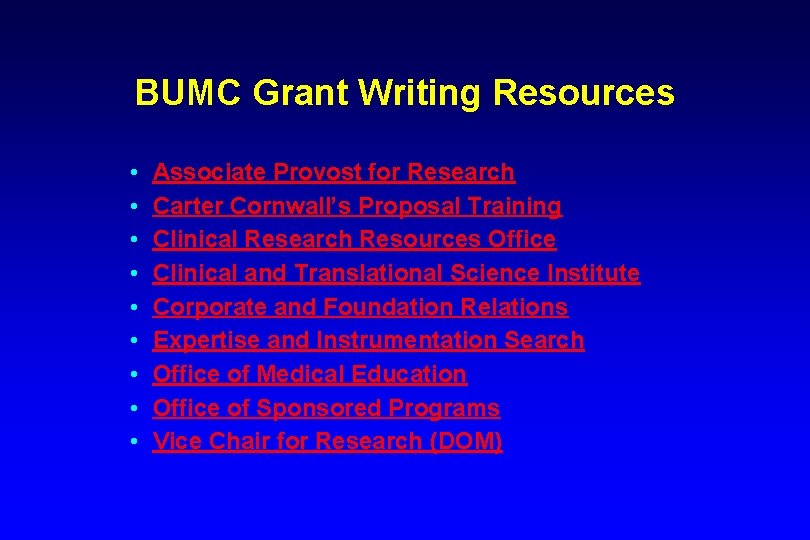 BUMC Grant Writing Resources • • • Associate Provost for Research Carter Cornwall’s Proposal