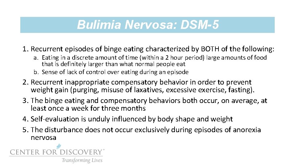 Bulimia Nervosa: DSM-5 1. Recurrent episodes of binge eating characterized by BOTH of the