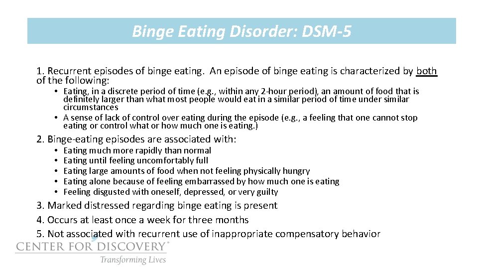 Binge Eating Disorder: DSM-5 1. Recurrent episodes of binge eating. An episode of binge