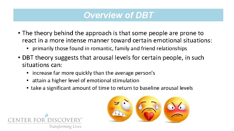 Overview of DBT • The theory behind the approach is that some people are