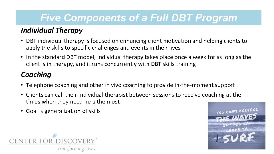 Five Components of a Full DBT Program Individual Therapy • DBT individual therapy is