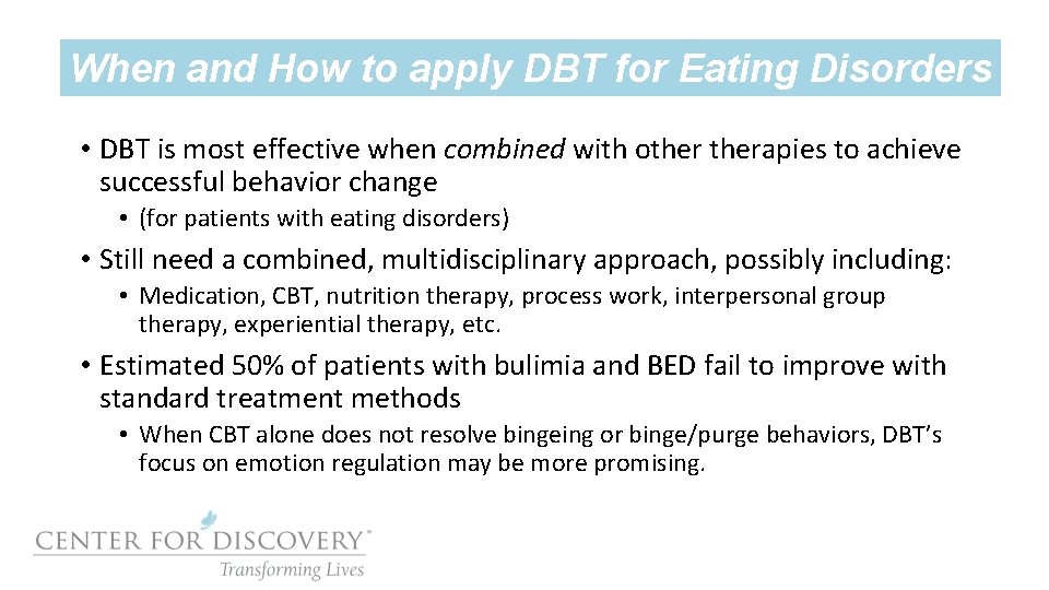 When and How to apply DBT for Eating Disorders • DBT is most effective