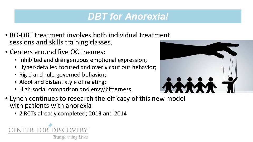 DBT for Anorexia! • RO-DBT treatment involves both individual treatment sessions and skills training