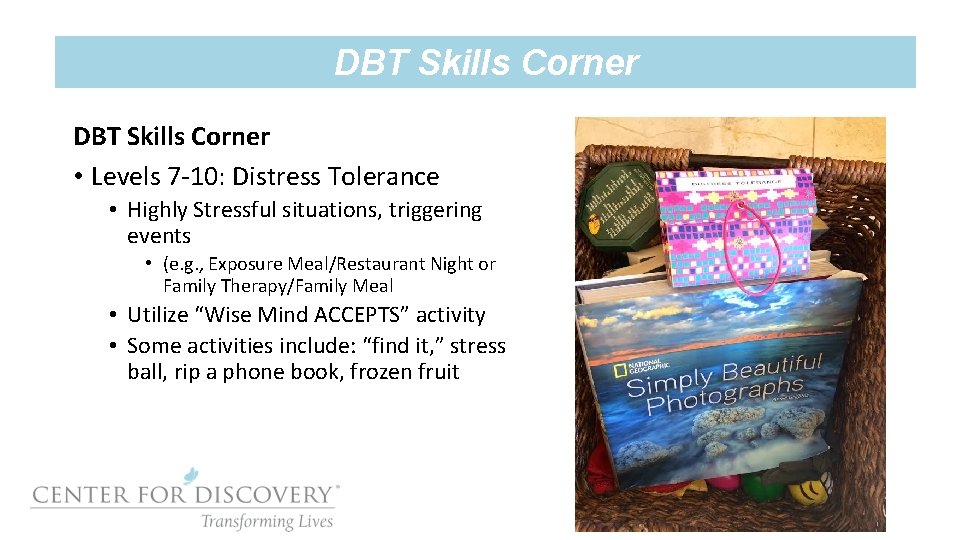 DBT Skills Corner • Levels 7 -10: Distress Tolerance • Highly Stressful situations, triggering
