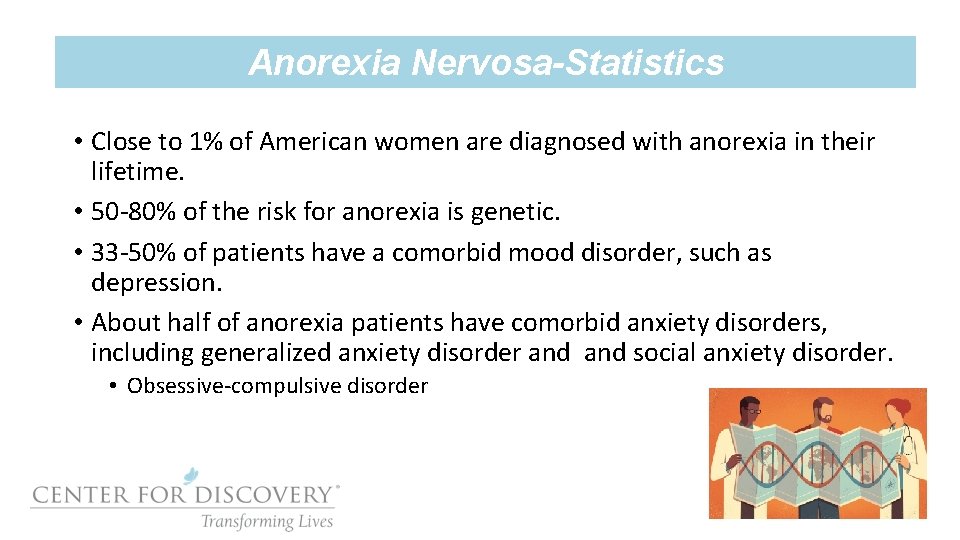 Anorexia Nervosa-Statistics • Close to 1% of American women are diagnosed with anorexia in