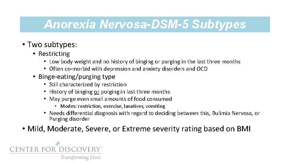 Anorexia Nervosa-DSM-5 Subtypes • Two subtypes: • Restricting • Low body weight and no