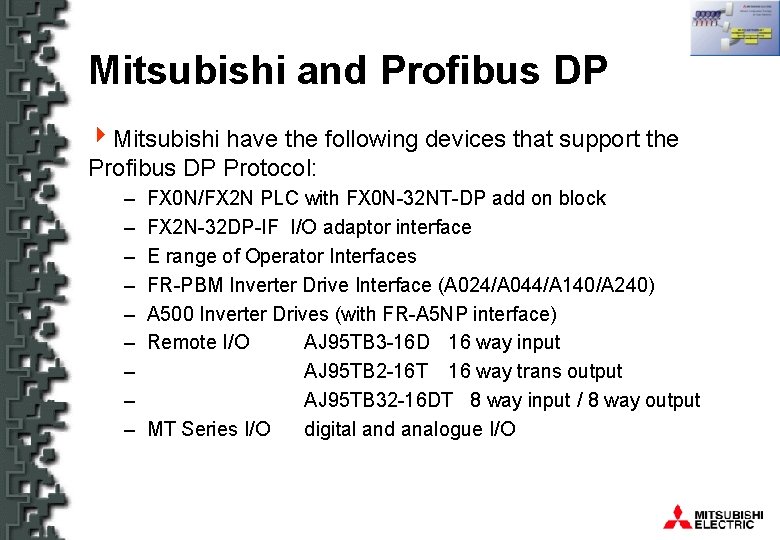 Mitsubishi and Profibus DP 4 Mitsubishi have the following devices that support the Profibus