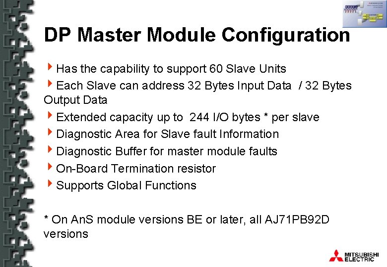 DP Master Module Configuration 4 Has the capability to support 60 Slave Units 4