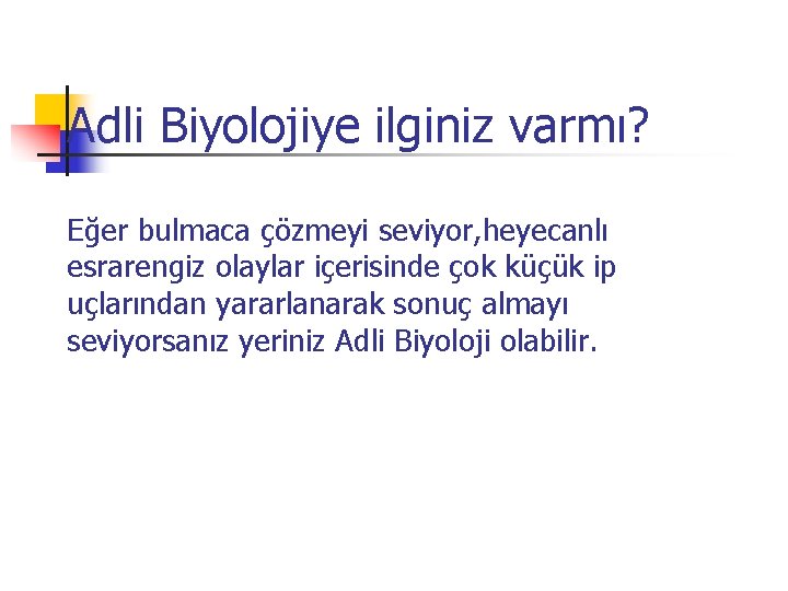 Adli Biyolojiye ilginiz varmı? Eğer bulmaca çözmeyi seviyor, heyecanlı esrarengiz olaylar içerisinde çok küçük