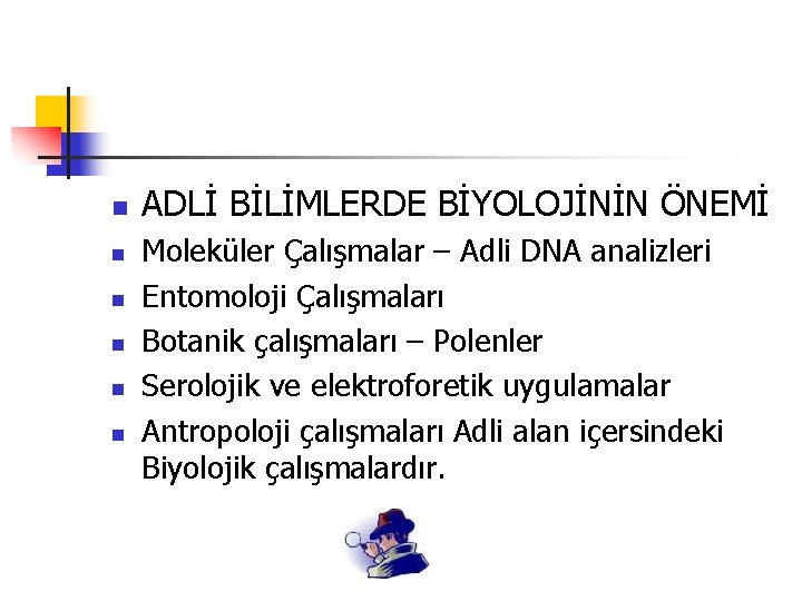 n n n ADLİ BİLİMLERDE BİYOLOJİNİN ÖNEMİ Moleküler Çalışmalar – Adli DNA analizleri Entomoloji