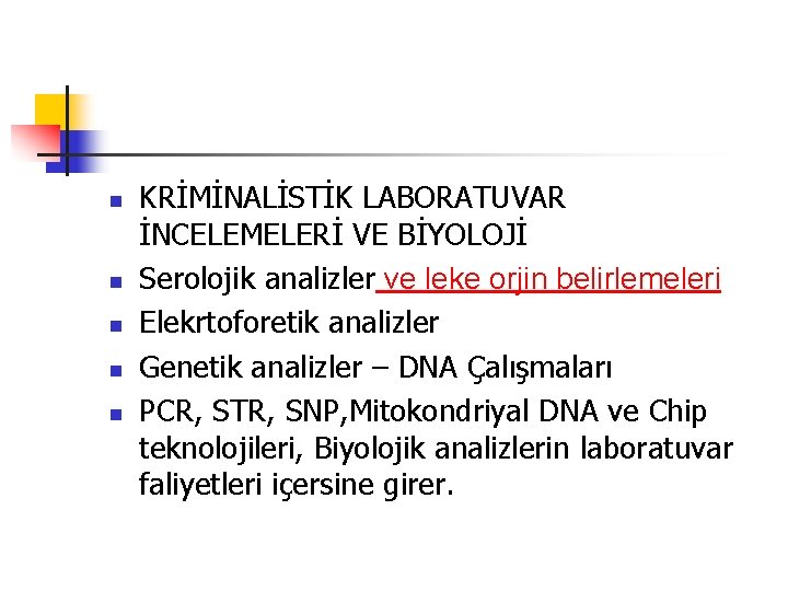 n n n KRİMİNALİSTİK LABORATUVAR İNCELEMELERİ VE BİYOLOJİ Serolojik analizler ve leke orjin belirlemeleri