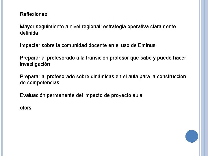 Reflexiones Mayor seguimiento a nivel regional: estrategia operativa claramente definida. Impactar sobre la comunidad