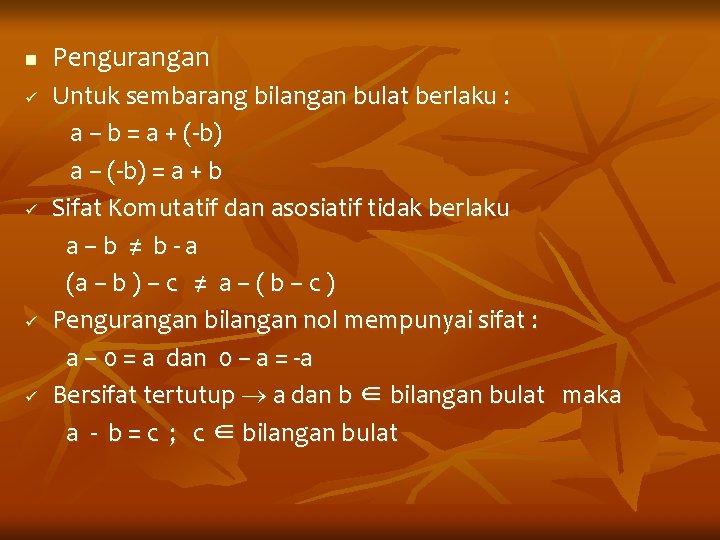 n ü ü Pengurangan Untuk sembarang bilangan bulat berlaku : a – b =