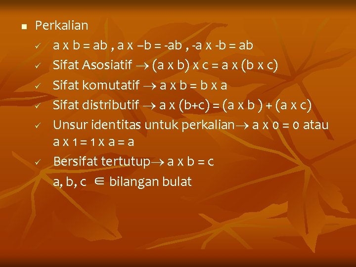 n Perkalian ü a x b = ab , a x –b = -ab
