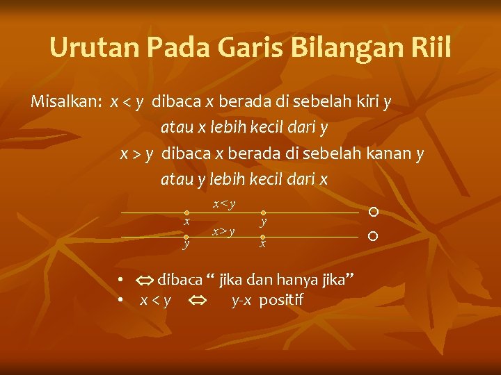 Urutan Pada Garis Bilangan Riil Misalkan: x < y dibaca x berada di sebelah