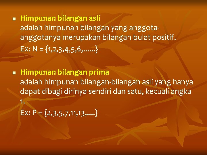 n n Himpunan bilangan asli adalah himpunan bilangan yang anggotanya merupakan bilangan bulat positif.