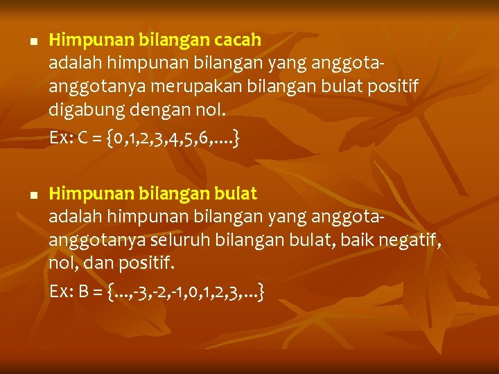 n n Himpunan bilangan cacah adalah himpunan bilangan yang anggotanya merupakan bilangan bulat positif