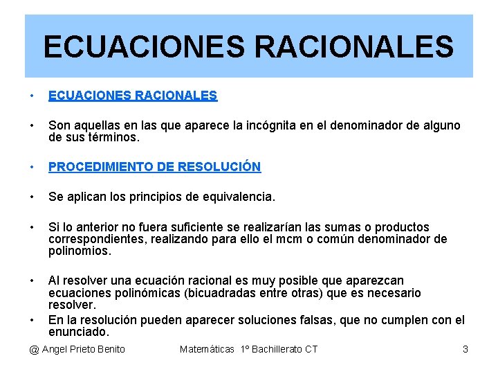 ECUACIONES RACIONALES • ECUACIONES RACIONALES • Son aquellas en las que aparece la incógnita