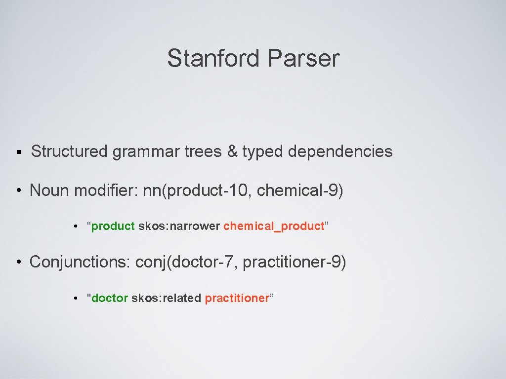 Stanford Parser § Structured grammar trees & typed dependencies • Noun modifier: nn(product-10, chemical-9)