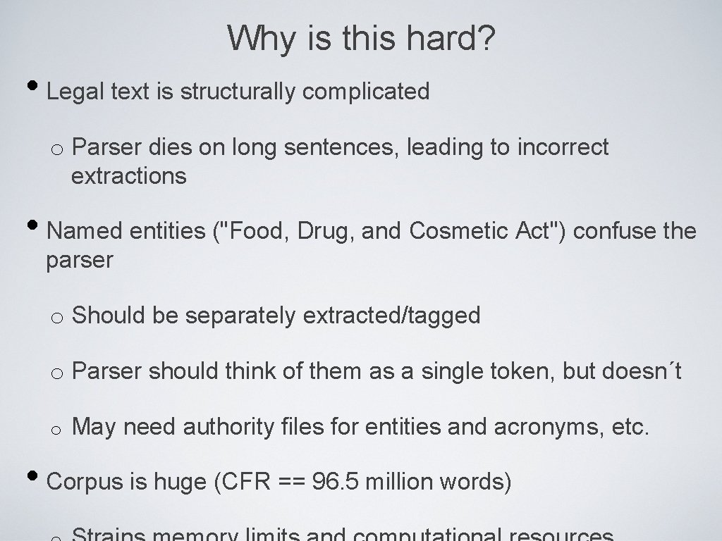 Why is this hard? • Legal text is structurally complicated o Parser dies on