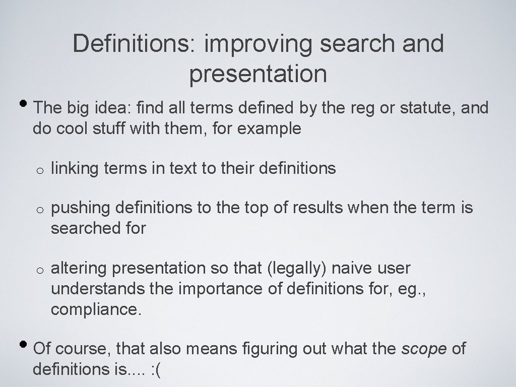 Definitions: improving search and presentation • The big idea: find all terms defined by