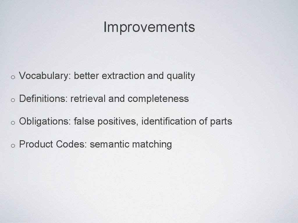 Improvements o Vocabulary: better extraction and quality o Definitions: retrieval and completeness o Obligations: