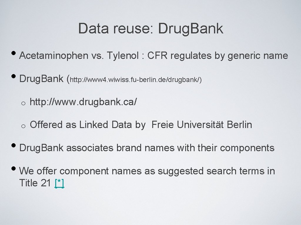 Data reuse: Drug. Bank • Acetaminophen vs. Tylenol : CFR regulates by generic name