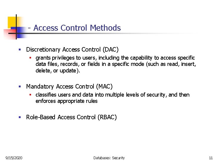- Access Control Methods § Discretionary Access Control (DAC) § grants privileges to users,