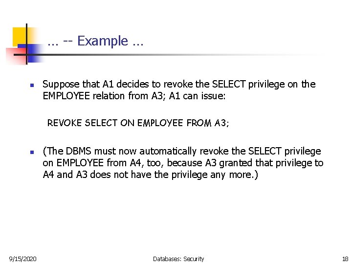 … -- Example … n Suppose that A 1 decides to revoke the SELECT