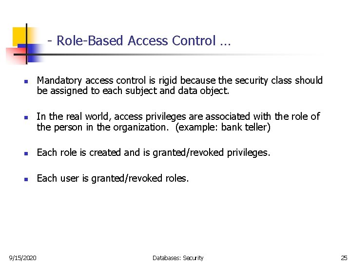 - Role-Based Access Control … n n Mandatory access control is rigid because the