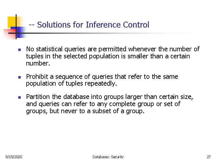 -- Solutions for Inference Control n n n 9/15/2020 No statistical queries are permitted