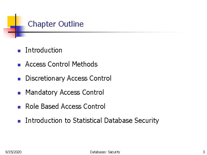 Chapter Outline n Introduction n Access Control Methods n Discretionary Access Control n Mandatory