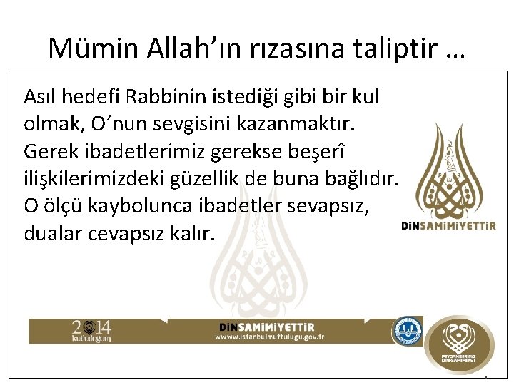 Mümin Allah’ın rızasına taliptir … Asıl hedefi Rabbinin istediği gibi bir kul olmak, O’nun