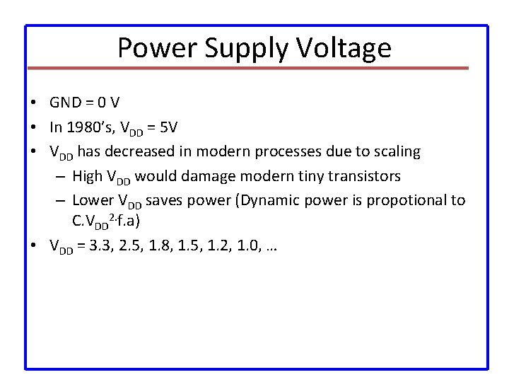 Power Supply Voltage • GND = 0 V • In 1980’s, VDD = 5