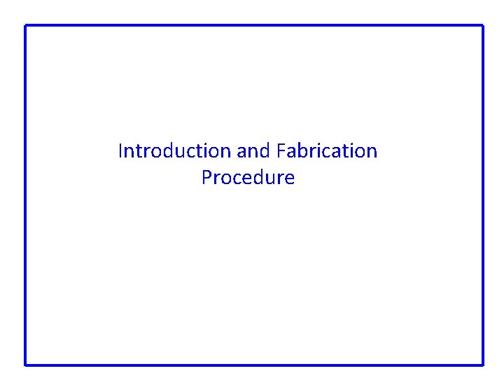 Introduction and Fabrication Procedure 