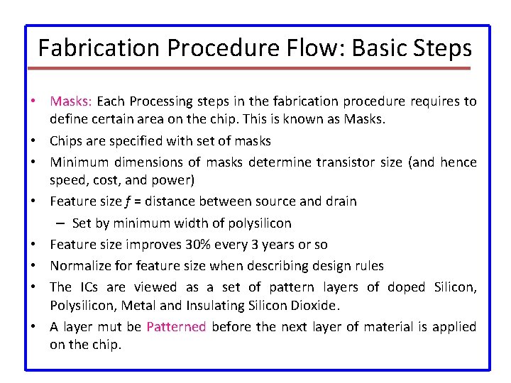 Fabrication Procedure Flow: Basic Steps • Masks: Each Processing steps in the fabrication procedure