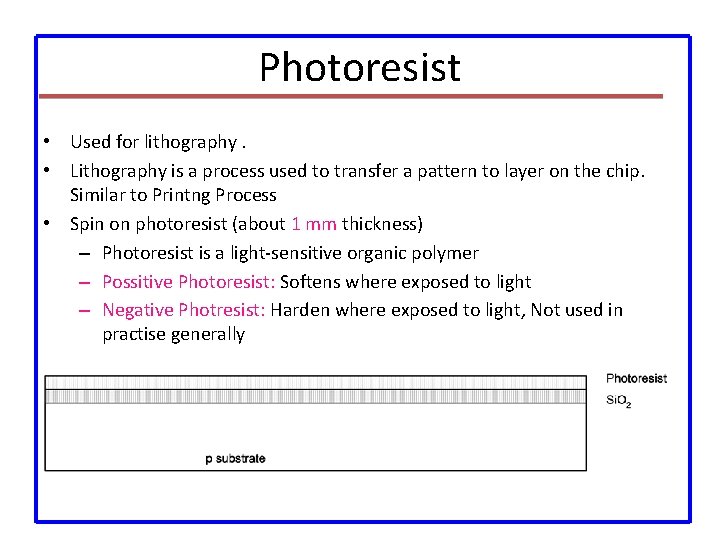 Photoresist • Used for lithography. • Lithography is a process used to transfer a