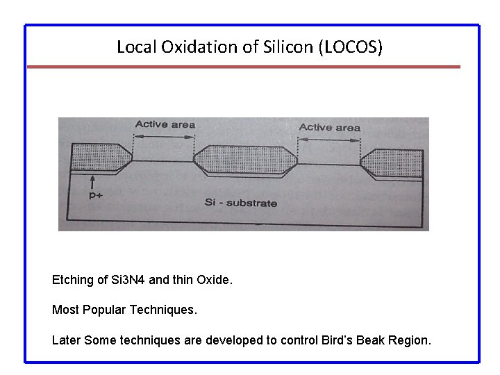 Local Oxidation of Silicon (LOCOS) Etching of Si 3 N 4 and thin Oxide.