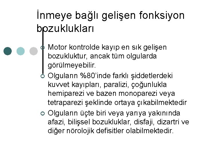 İnmeye bağlı gelişen fonksiyon bozuklukları ¢ ¢ ¢ Motor kontrolde kayıp en sık gelişen