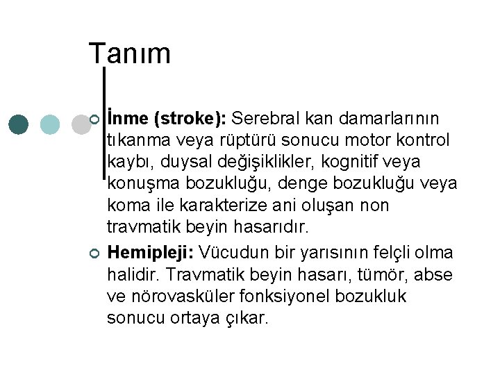 Tanım ¢ ¢ İnme (stroke): Serebral kan damarlarının tıkanma veya rüptürü sonucu motor kontrol