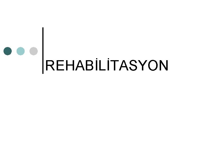 REHABİLİTASYON 