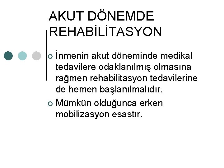 AKUT DÖNEMDE REHABİLİTASYON İnmenin akut döneminde medikal tedavilere odaklanılmış olmasına rağmen rehabilitasyon tedavilerine de