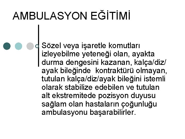 AMBULASYON EĞİTİMİ ¢ Sözel veya işaretle komutları izleyebilme yeteneği olan, ayakta durma dengesini kazanan,