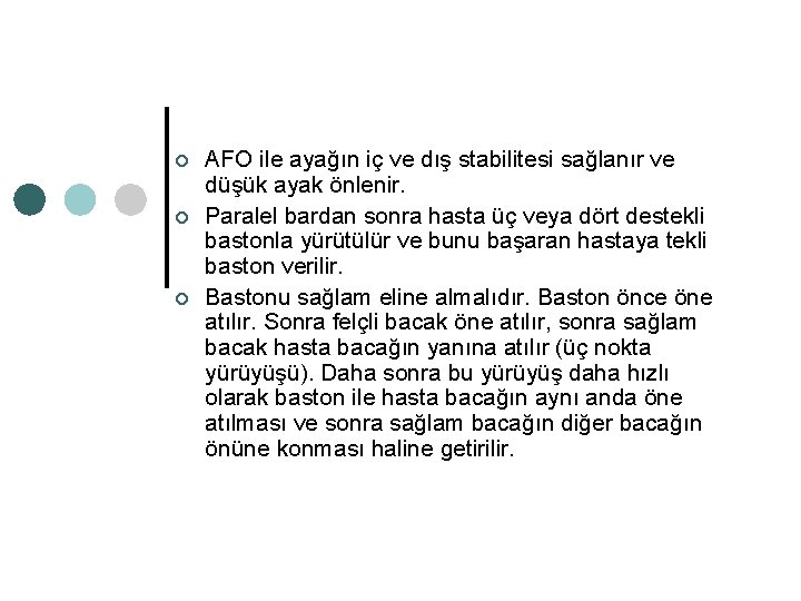 ¢ ¢ ¢ AFO ile ayağın iç ve dış stabilitesi sağlanır ve düşük ayak