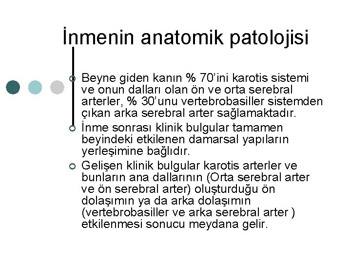 İnmenin anatomik patolojisi ¢ ¢ ¢ Beyne giden kanın % 70’ini karotis sistemi ve