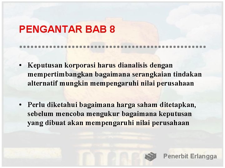 PENGANTAR BAB 8 • Keputusan korporasi harus dianalisis dengan mempertimbangkan bagaimana serangkaian tindakan alternatif